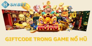 nhận giftcode nổ hũ